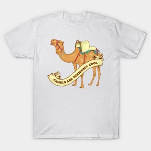 Camels are seriously cool T-Shirt